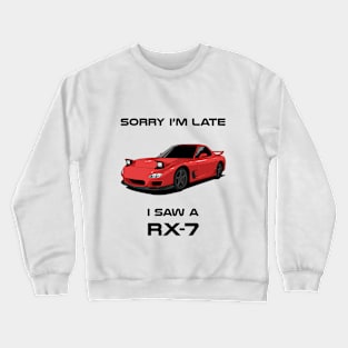 Sorry I'm Late Mazda Rx7 Mk3 Crewneck Sweatshirt